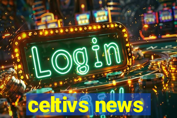 celtivs news